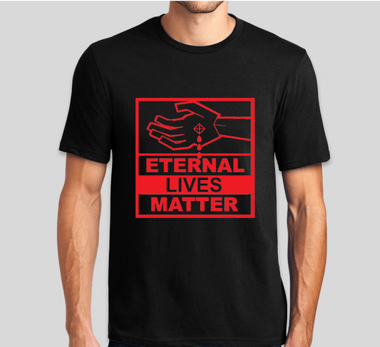 Eternal Lives Matter T-shirt